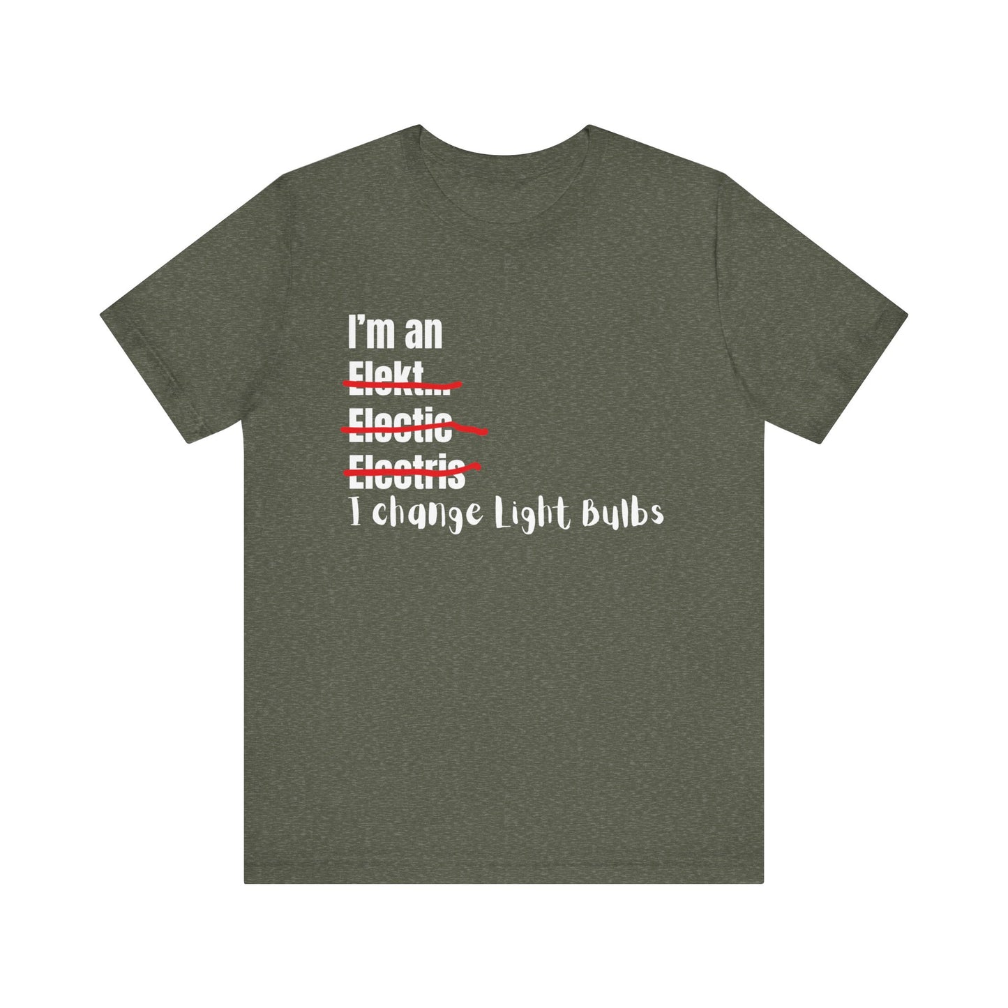 I change light bulbs Electrician Construction Humor Unisex Jersey Short Sleeve Tee