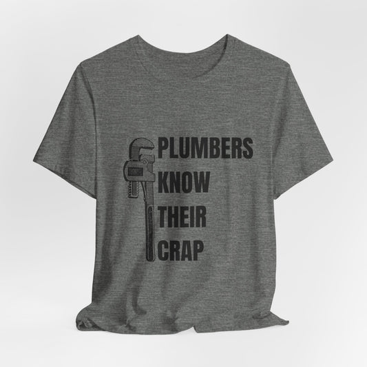Plumbers know their Crap Construction Humor Unisex Jersey Short Sleeve Tee