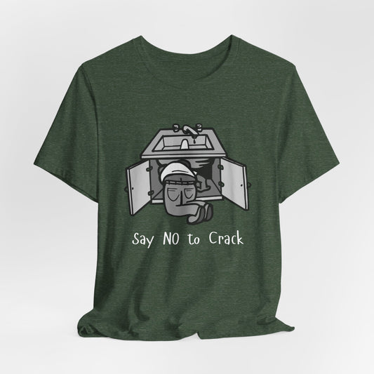 Say No to Crack Plumber Construction Humor Unisex Jersey Short Sleeve Tee