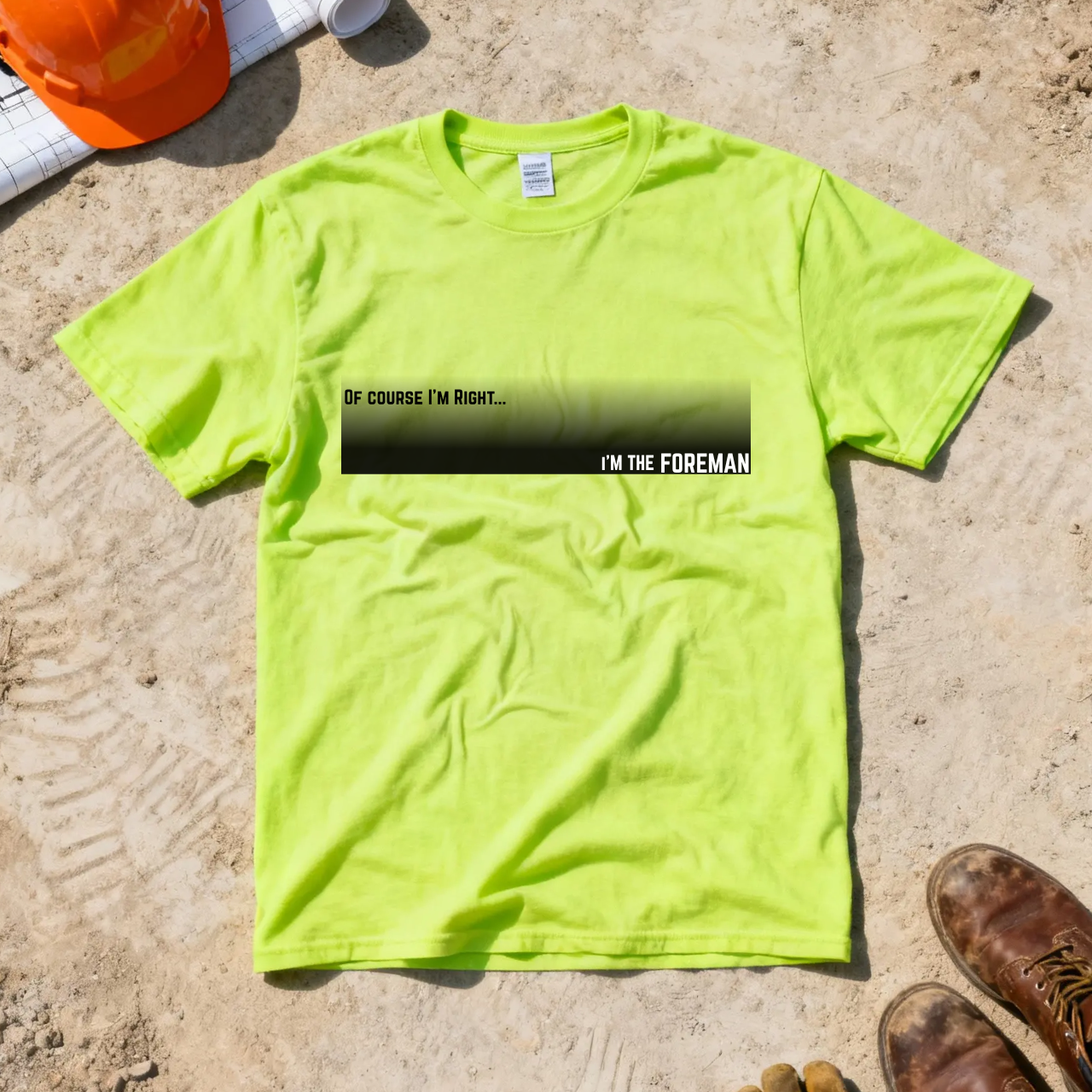 Of Course I'm Right... I'm the Foreman Construction Site Humor Unisex Heavy Cotton Tee