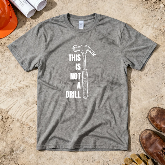 This is not a Drill (Hammer) Construction Humor Unisex Jersey Short Sleeve Tee