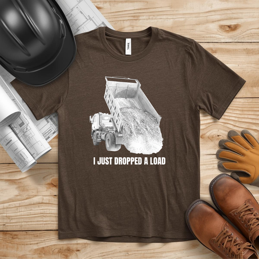 I just Dropped a Load Construction Humor Unisex Jersey Short Sleeve Tee