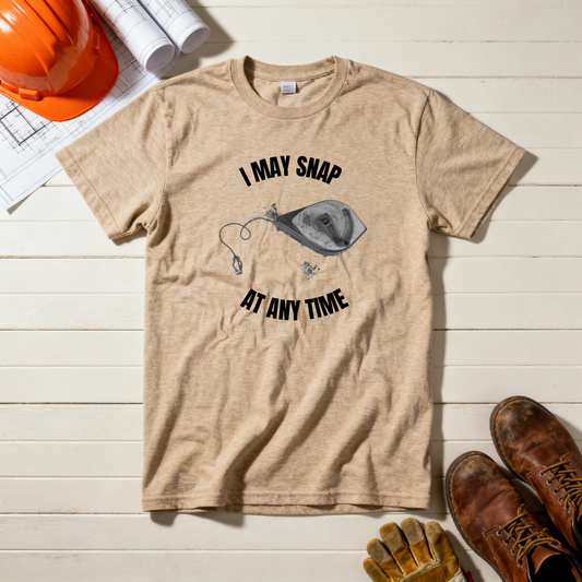 I may snap at any time Construction Humor Unisex Jersey Short Sleeve Tee