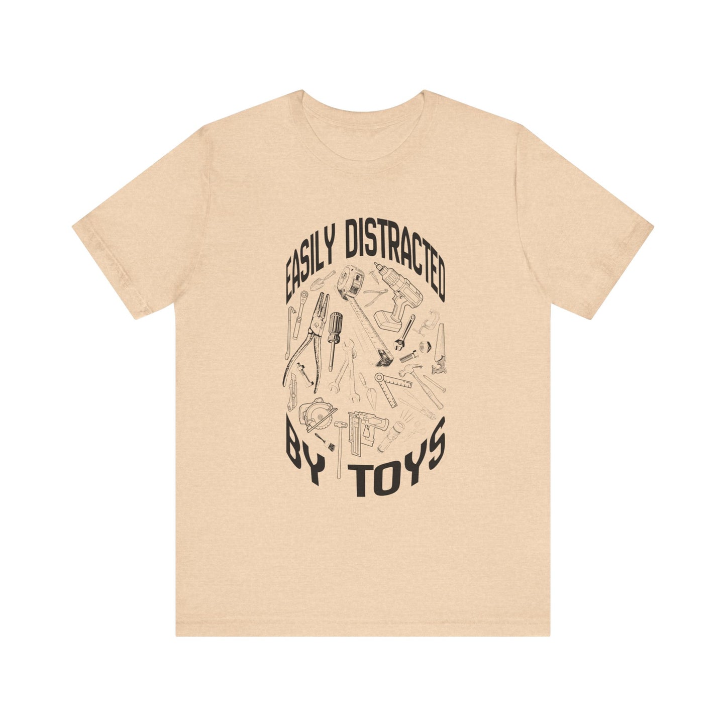 Easily Distracted by (Tools) Toys Construction Humor Unisex Jersey Short Sleeve Tee