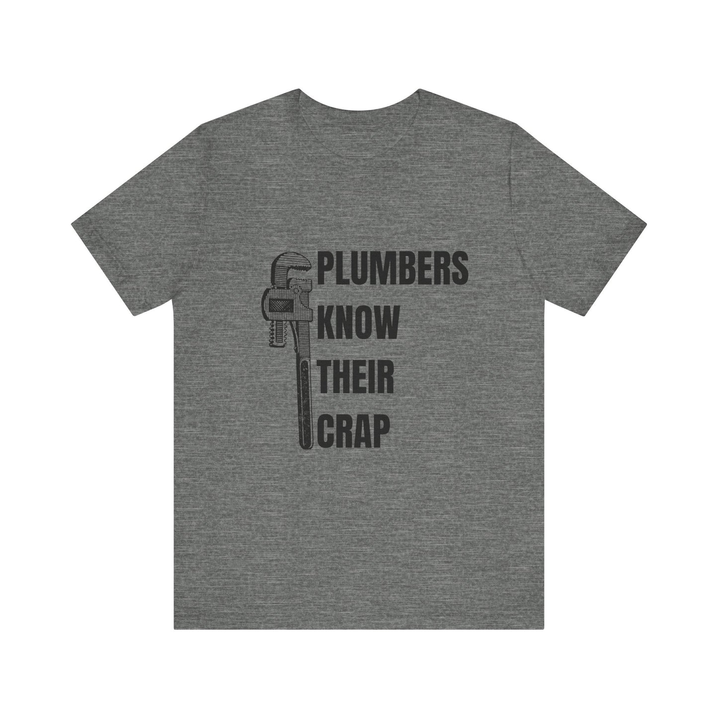 Plumbers know their Crap Construction Humor Unisex Jersey Short Sleeve Tee