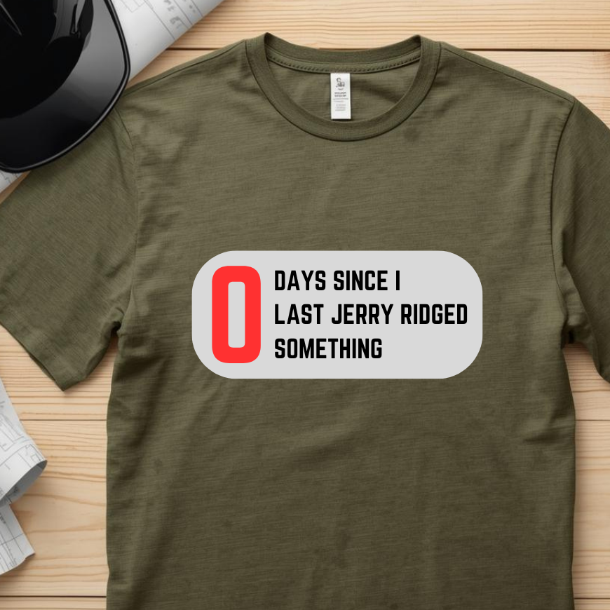 0 Days Since I last Jerry Ridged Something Construction Humor Unisex Jersey Short Sleeve Tee