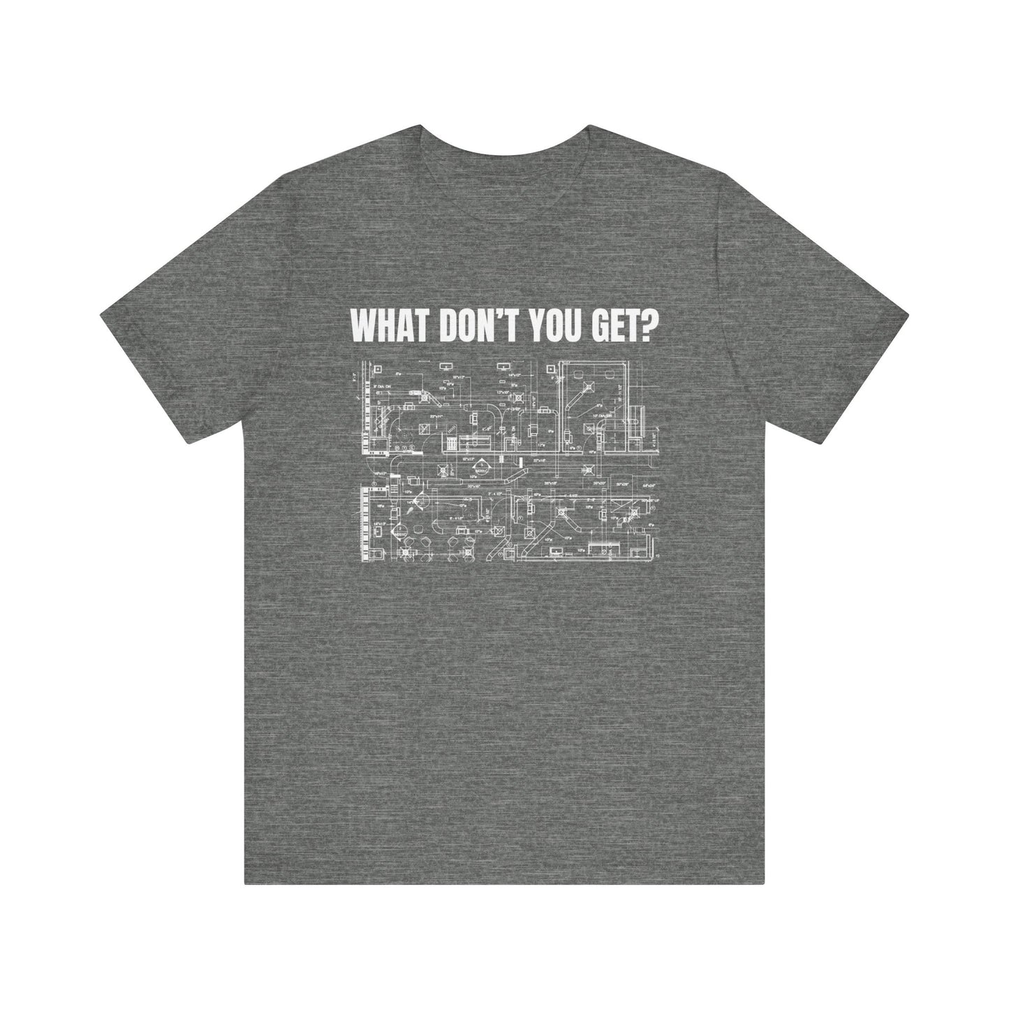What Dont You Get? HVAC Duct Plan Construction Humor Unisex Jersey Short Sleeve Tee