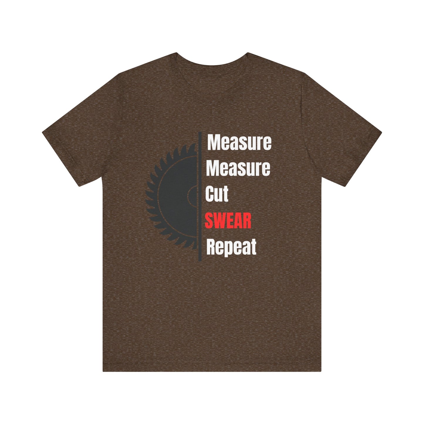 Measure Measure Cut Swear Repeat Construction Humor Unisex Jersey Short Sleeve Tee