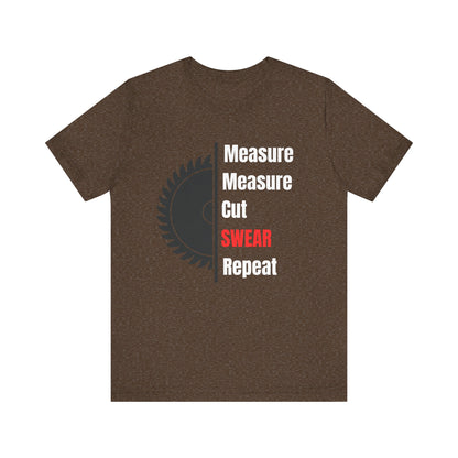 Measure Measure Cut Swear Repeat Construction Humor Unisex Jersey Short Sleeve Tee