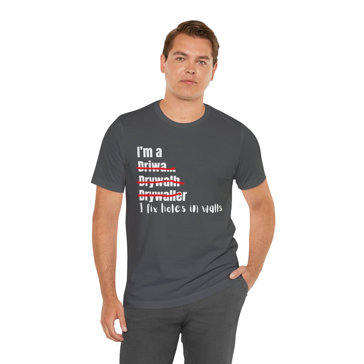 I Fix Holes in walls Drywaller Construction Humor Unisex Jersey Short Sleeve Tee