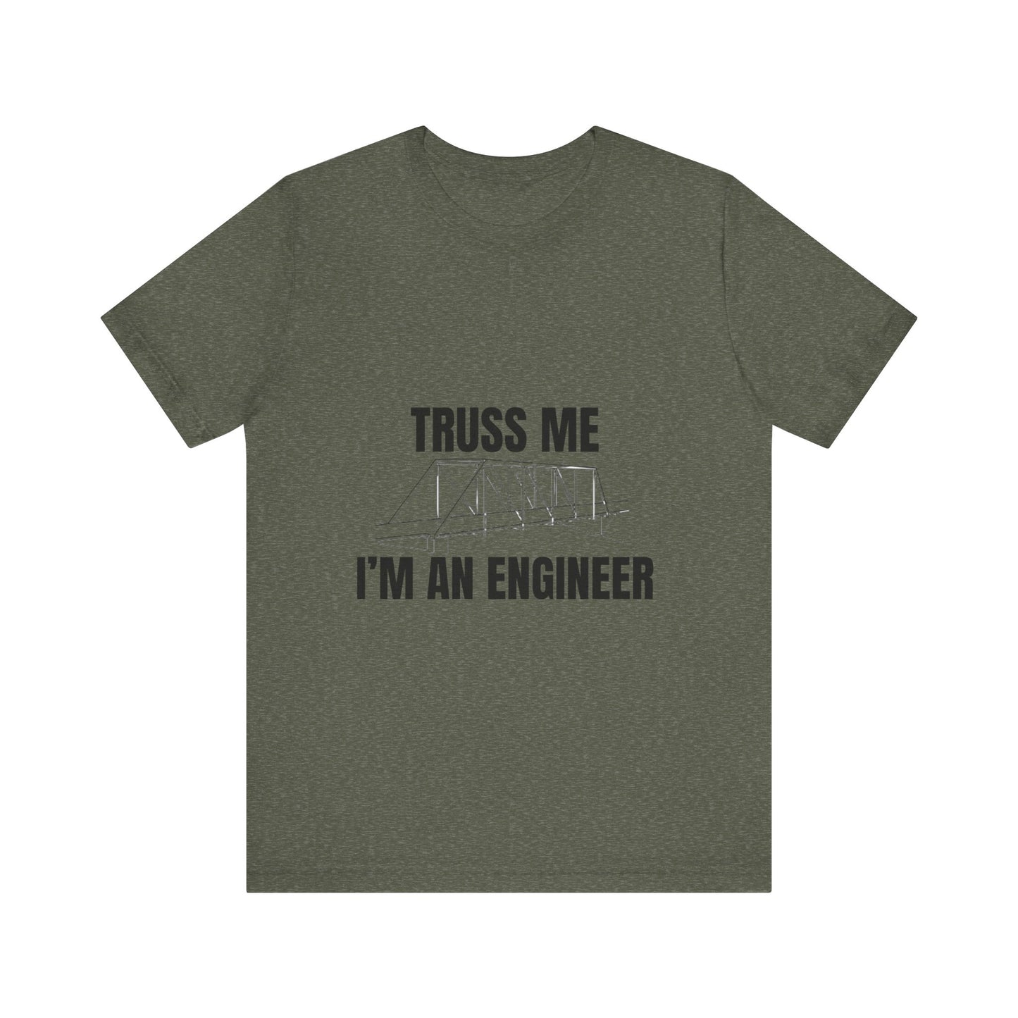 Truss Me I'm an Engineer Construction Humor Unisex Jersey Short Sleeve Tee