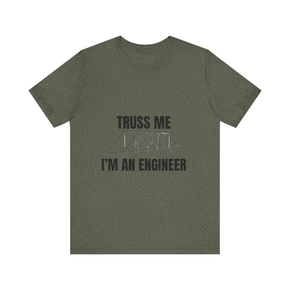 Truss Me I'm an Engineer Construction Humor Unisex Jersey Short Sleeve Tee