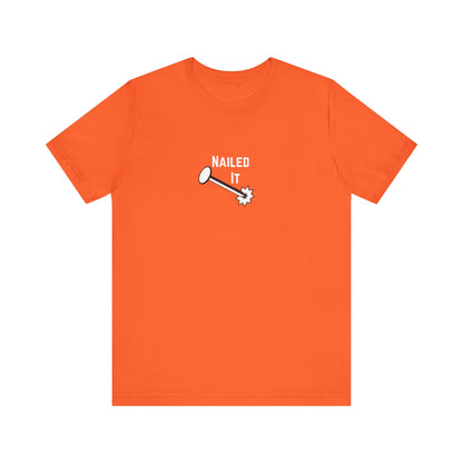 Nailed It Construction Humor Unisex Jersey Short Sleeve Tee