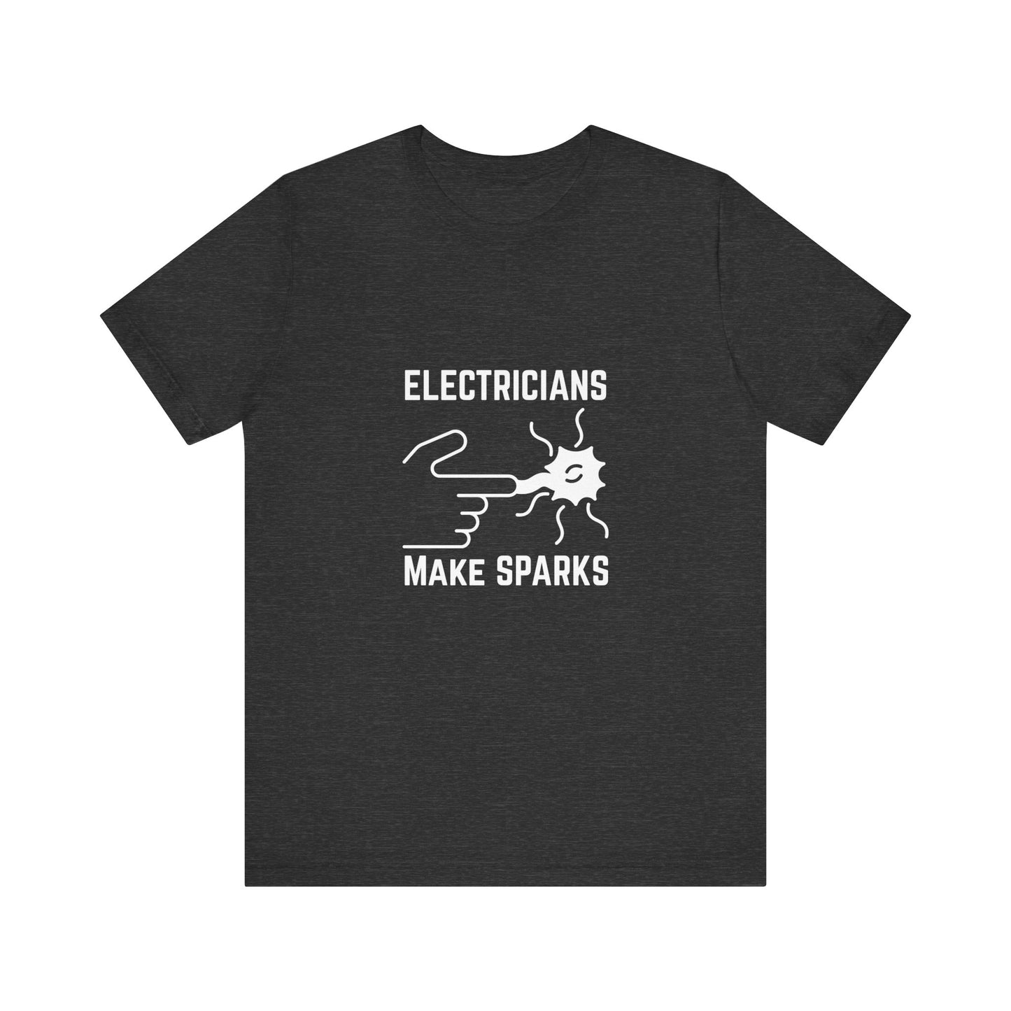 Electricians Makes Sparks Construction Humor Unisex Jersey Short Sleeve Tee