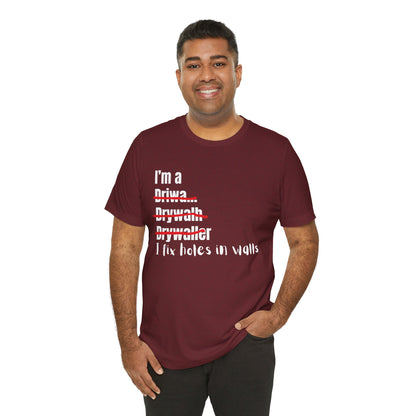 I Fix Holes in walls Drywaller Construction Humor Unisex Jersey Short Sleeve Tee