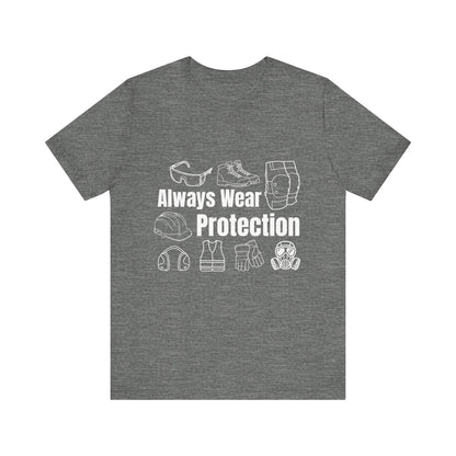 Always Wear Protection Construction Humor Unisex Jersey Short Sleeve Tee