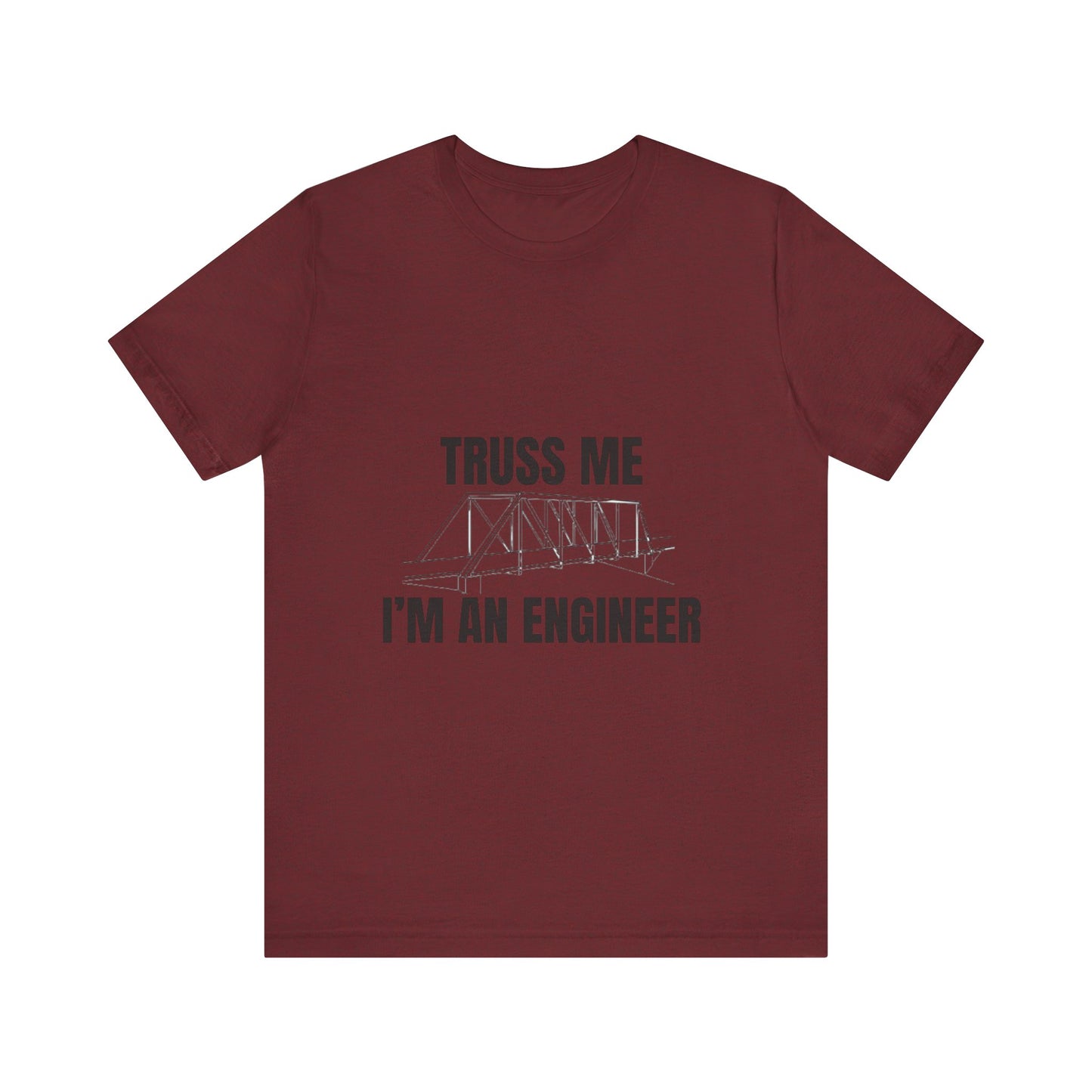Truss Me I'm an Engineer Construction Humor Unisex Jersey Short Sleeve Tee