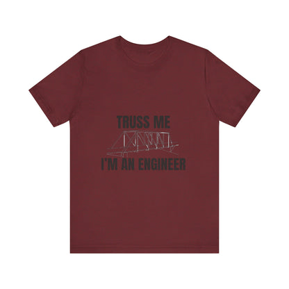 Truss Me I'm an Engineer Construction Humor Unisex Jersey Short Sleeve Tee