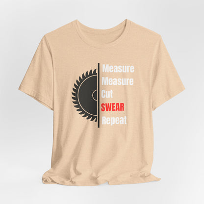 Measure Measure Cut Swear Repeat Construction Humor Unisex Jersey Short Sleeve Tee