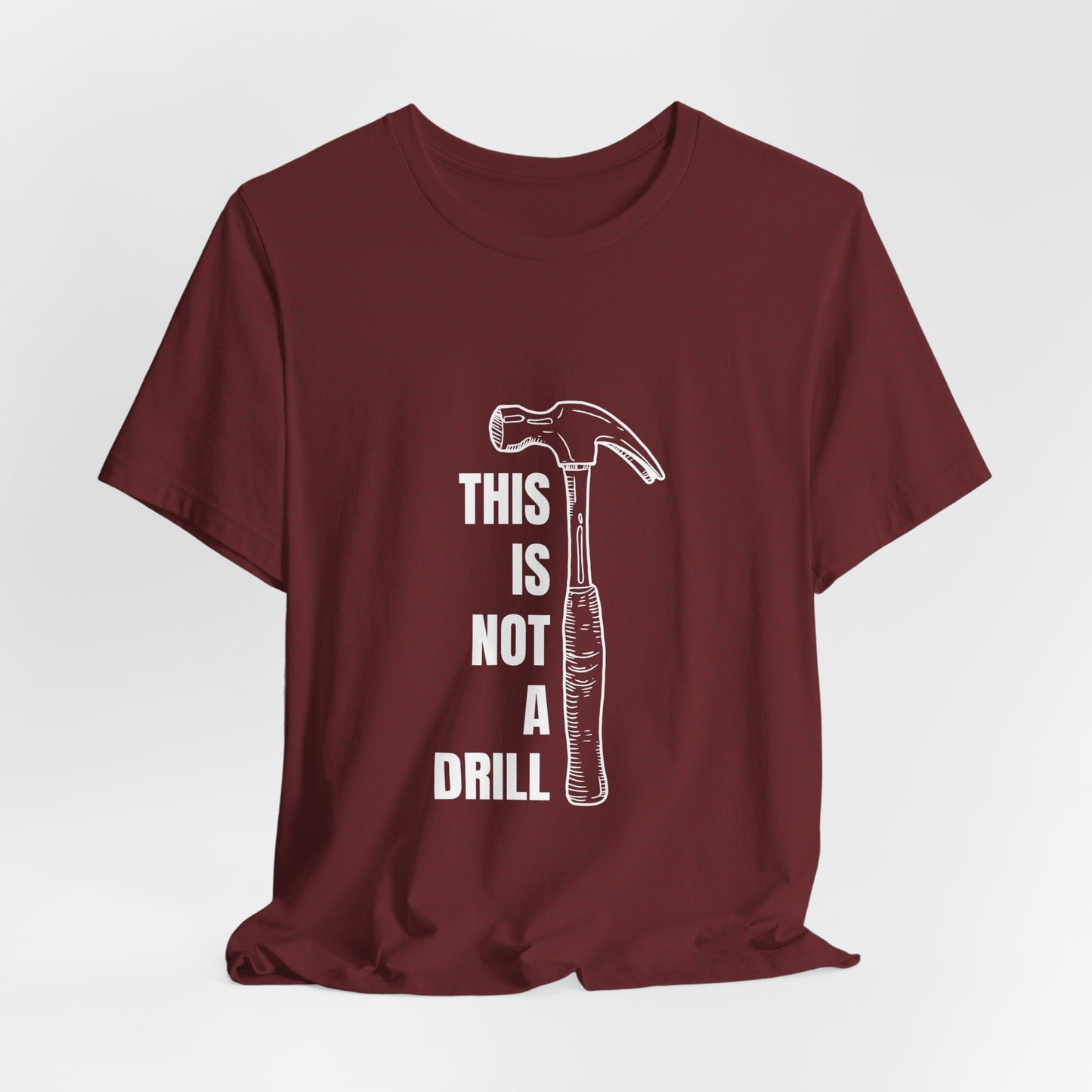 This is not a drill Construction Humor Unisex Jersey Short Sleeve Tee