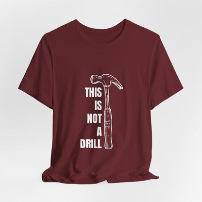 This is not a drill Construction Humor Unisex Jersey Short Sleeve Tee
