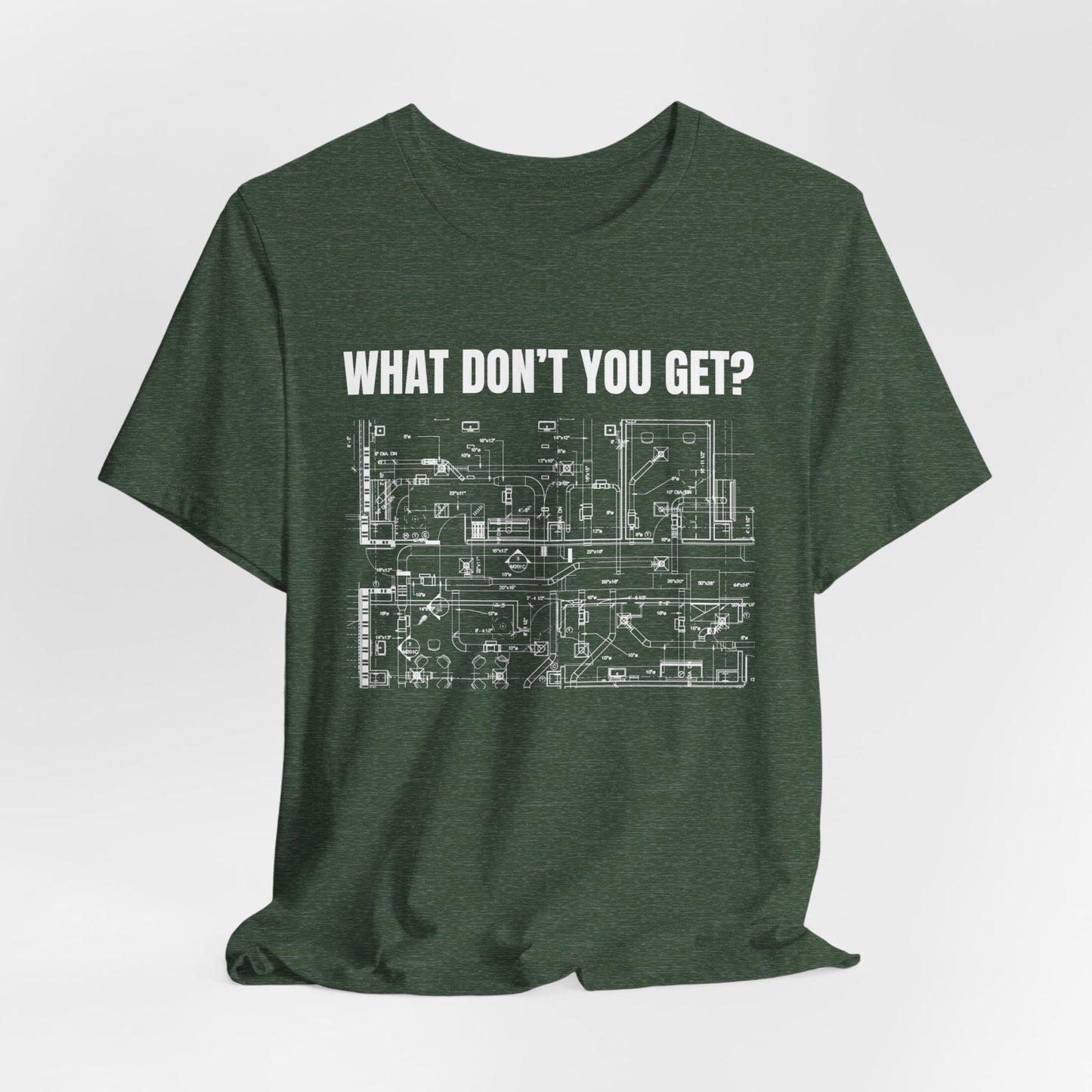 What Dont You Get? HVAC Duct Plan Construction Humor Unisex Jersey Short Sleeve Tee