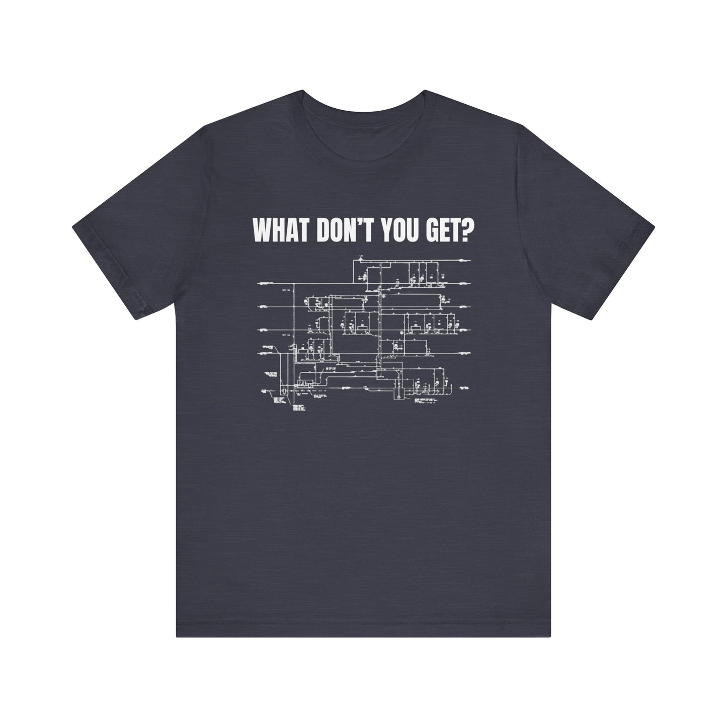 What Dont You Get? Plumbing Fixture Plan Construction Humor Unisex Jersey Short Sleeve Tee