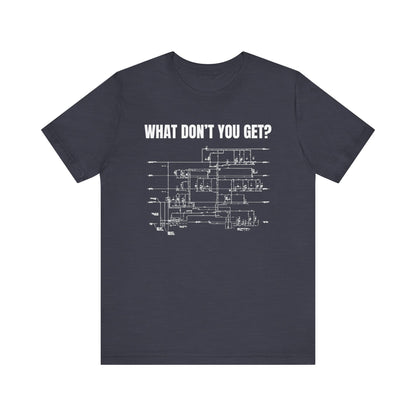 What Dont You Get? Plumbing Fixture Plan Construction Humor Unisex Jersey Short Sleeve Tee