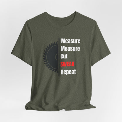 Measure Measure Cut Swear Repeat Construction Humor Unisex Jersey Short Sleeve Tee