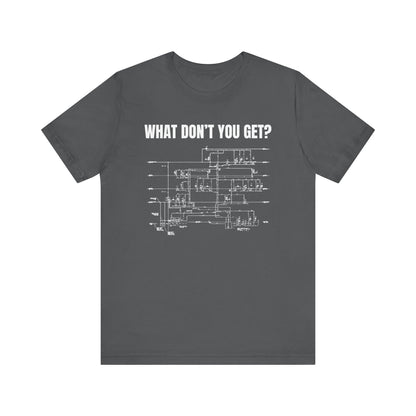 What Dont You Get? Plumbing Fixture Plan Construction Humor Unisex Jersey Short Sleeve Tee