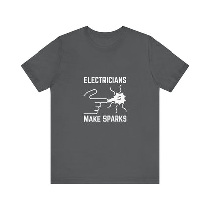 Electricians Makes Sparks Construction Humor Unisex Jersey Short Sleeve Tee