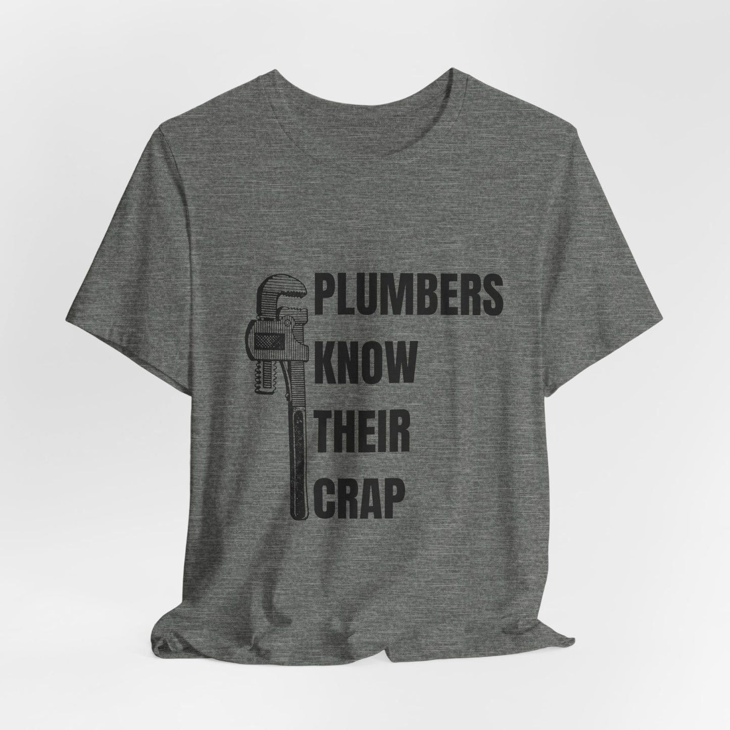 Plumbers know their Crap Construction Humor Unisex Jersey Short Sleeve Tee