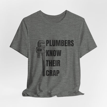 Plumbers know their Crap Construction Humor Unisex Jersey Short Sleeve Tee