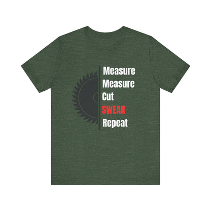 Measure Measure Cut Swear Repeat Construction Humor Unisex Jersey Short Sleeve Tee