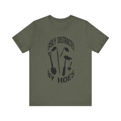 Easily Distracted by Hoes Construction Humor Unisex Jersey Short Sleeve Tee