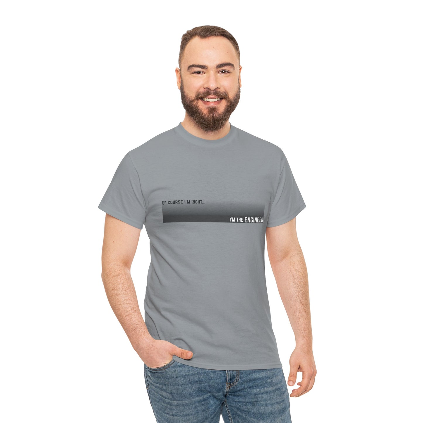 Of Course I'm Right... I'm the Engineer Construction Site Humor Unisex Heavy Cotton Tee