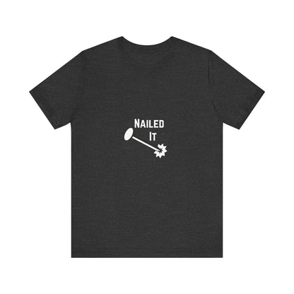 Nailed It Construction Humor Unisex Jersey Short Sleeve Tee