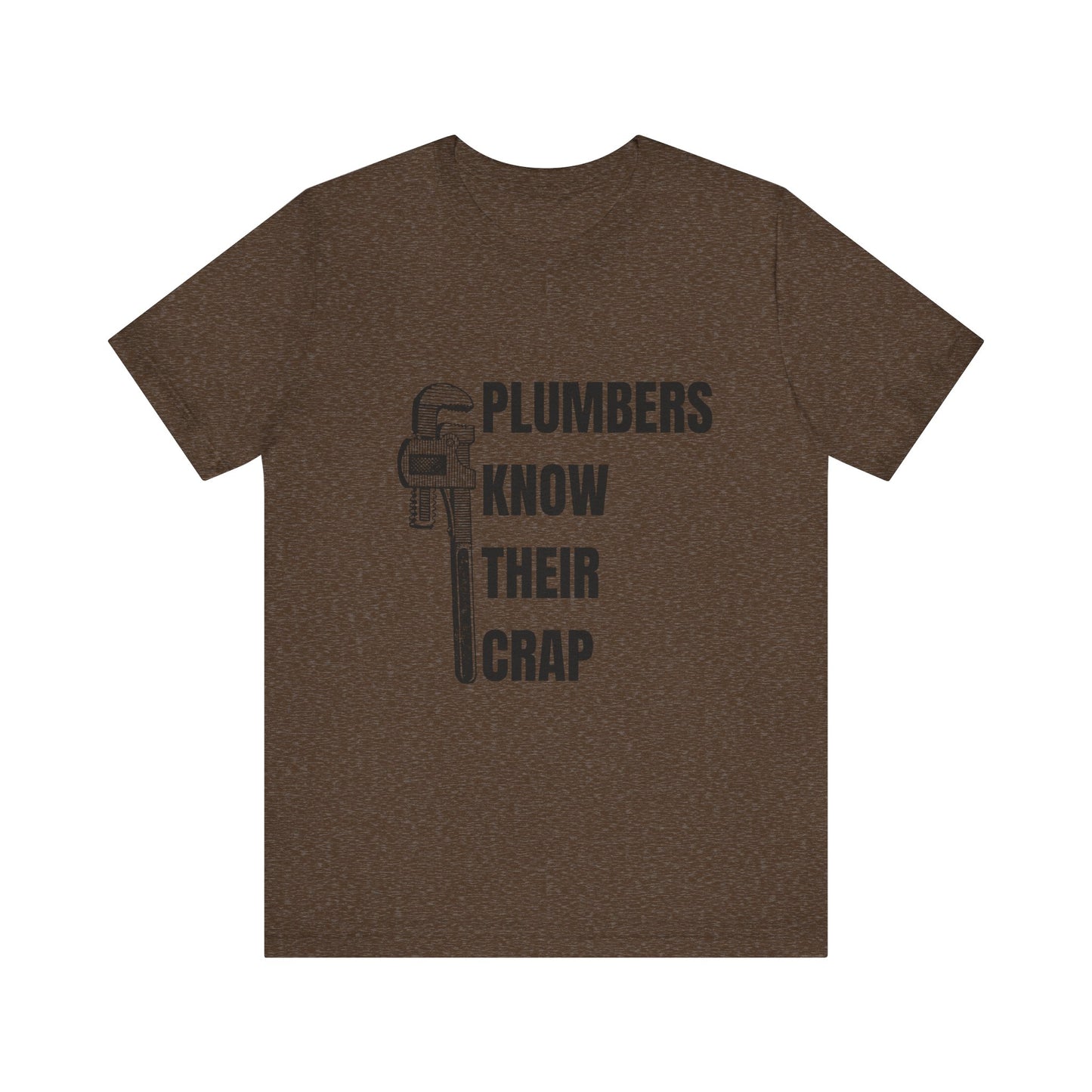 Plumbers know their Crap Construction Humor Unisex Jersey Short Sleeve Tee