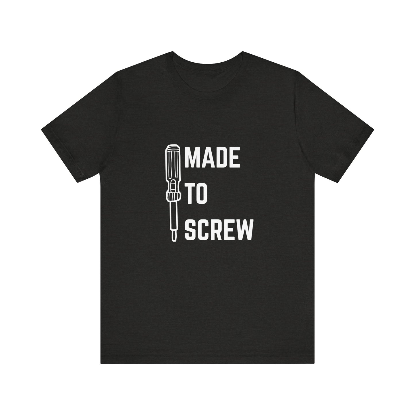 Made to Screw Construction Humor Unisex Jersey Short Sleeve Tee