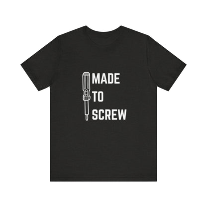 Made to Screw Construction Humor Unisex Jersey Short Sleeve Tee