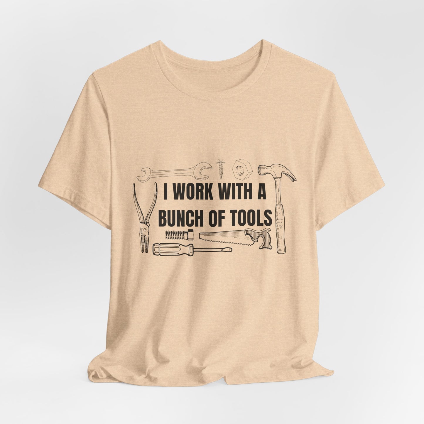 I Work with a Bunch of Tools Construction Humor Copy of Unisex Jersey Short Sleeve Tee