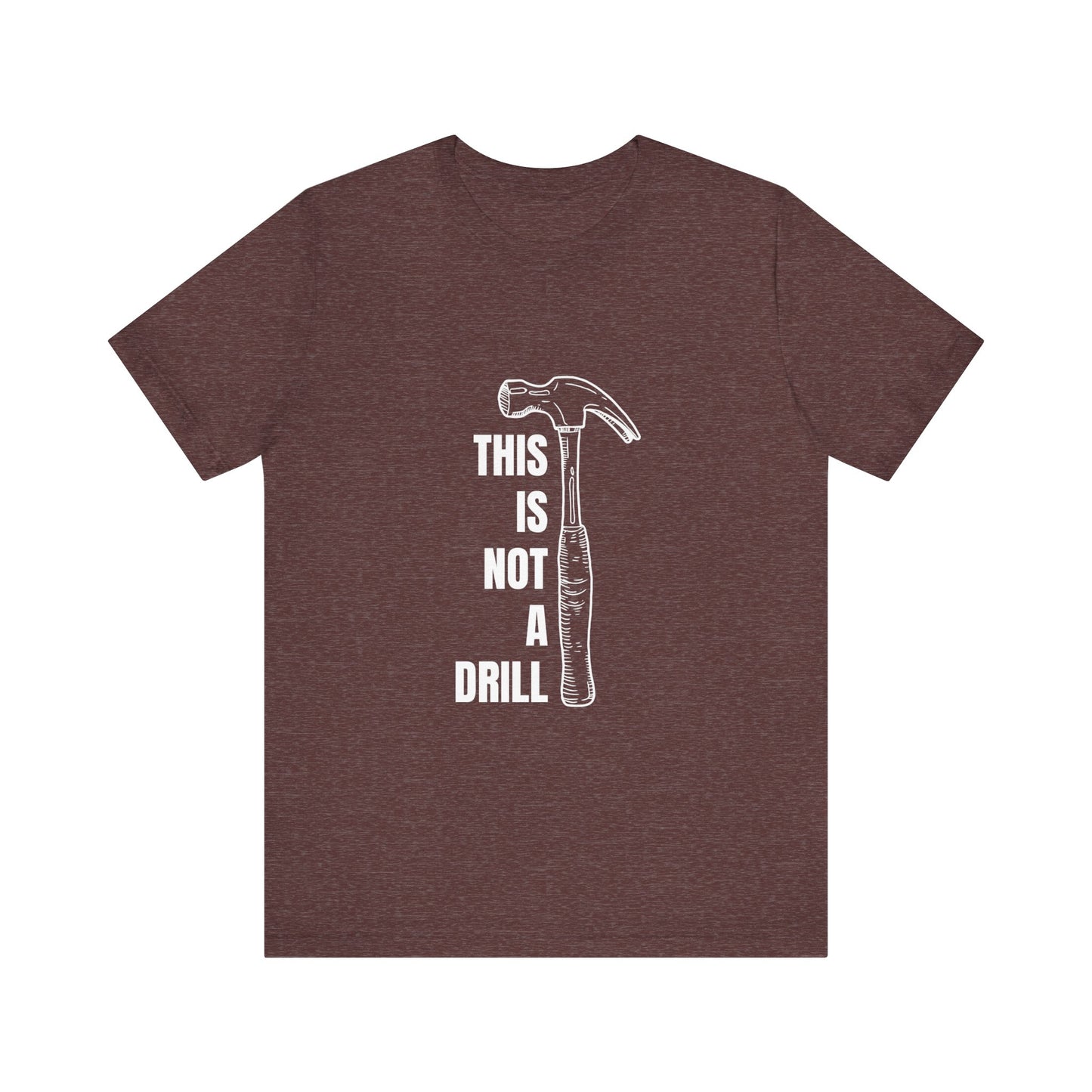 This is not a drill Construction Humor Unisex Jersey Short Sleeve Tee