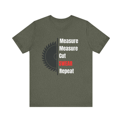 Measure Measure Cut Swear Repeat Construction Humor Unisex Jersey Short Sleeve Tee