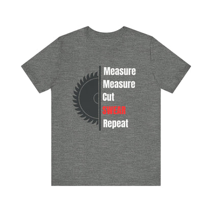 Measure Measure Cut Swear Repeat Construction Humor Unisex Jersey Short Sleeve Tee