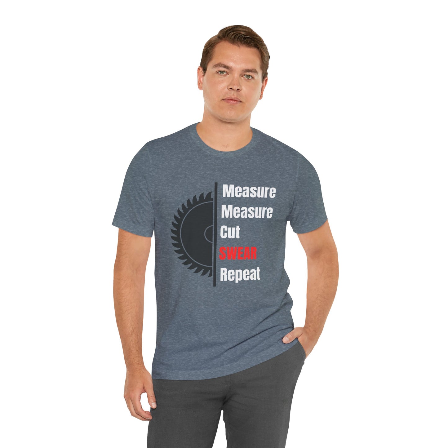 Measure Measure Cut Swear Repeat Construction Humor Unisex Jersey Short Sleeve Tee