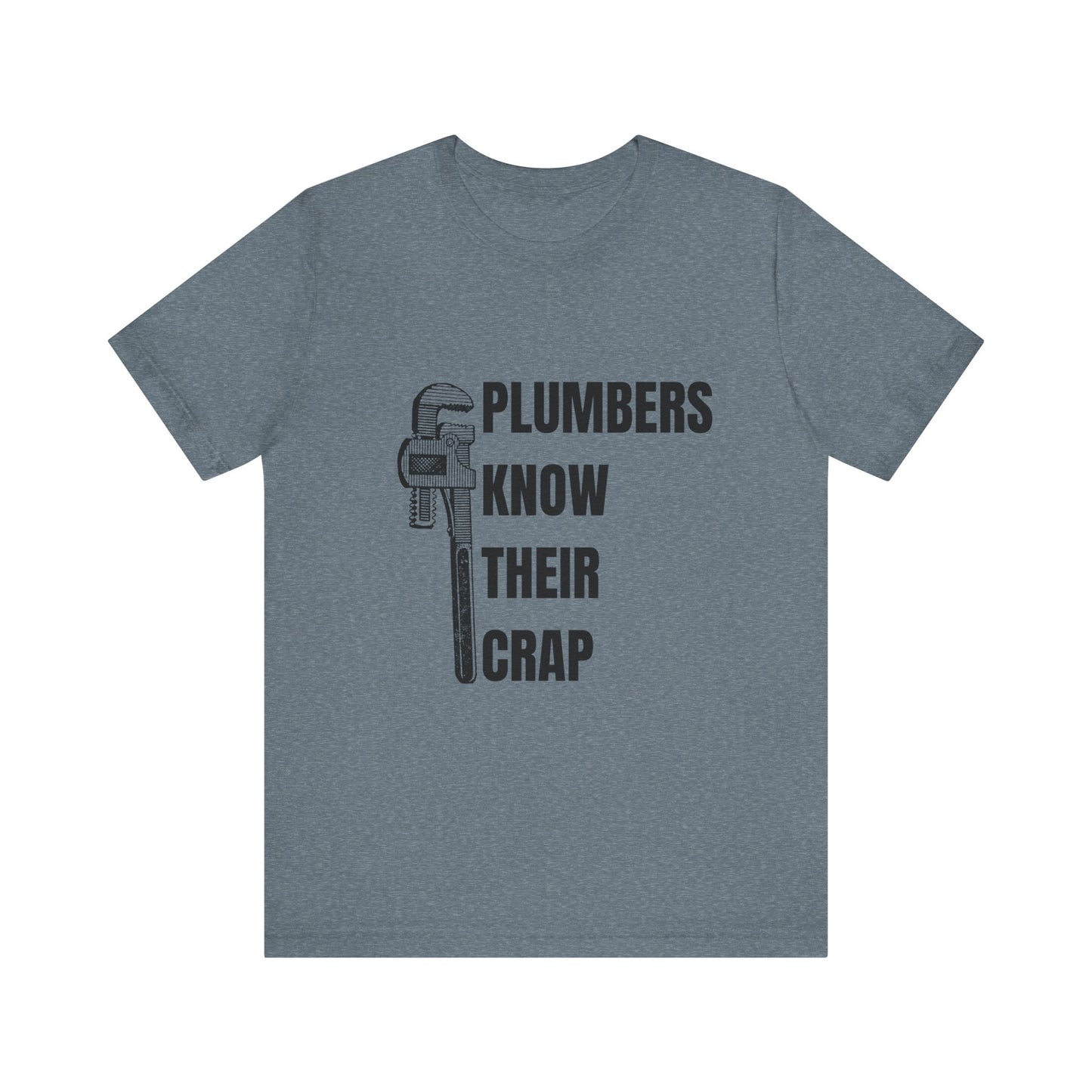 Plumbers know their Crap Construction Humor Unisex Jersey Short Sleeve Tee