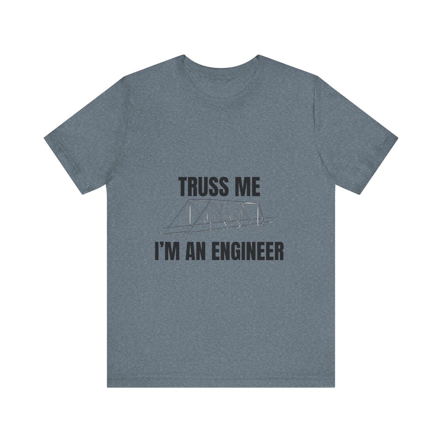 Truss Me I'm an Engineer Construction Humor Unisex Jersey Short Sleeve Tee
