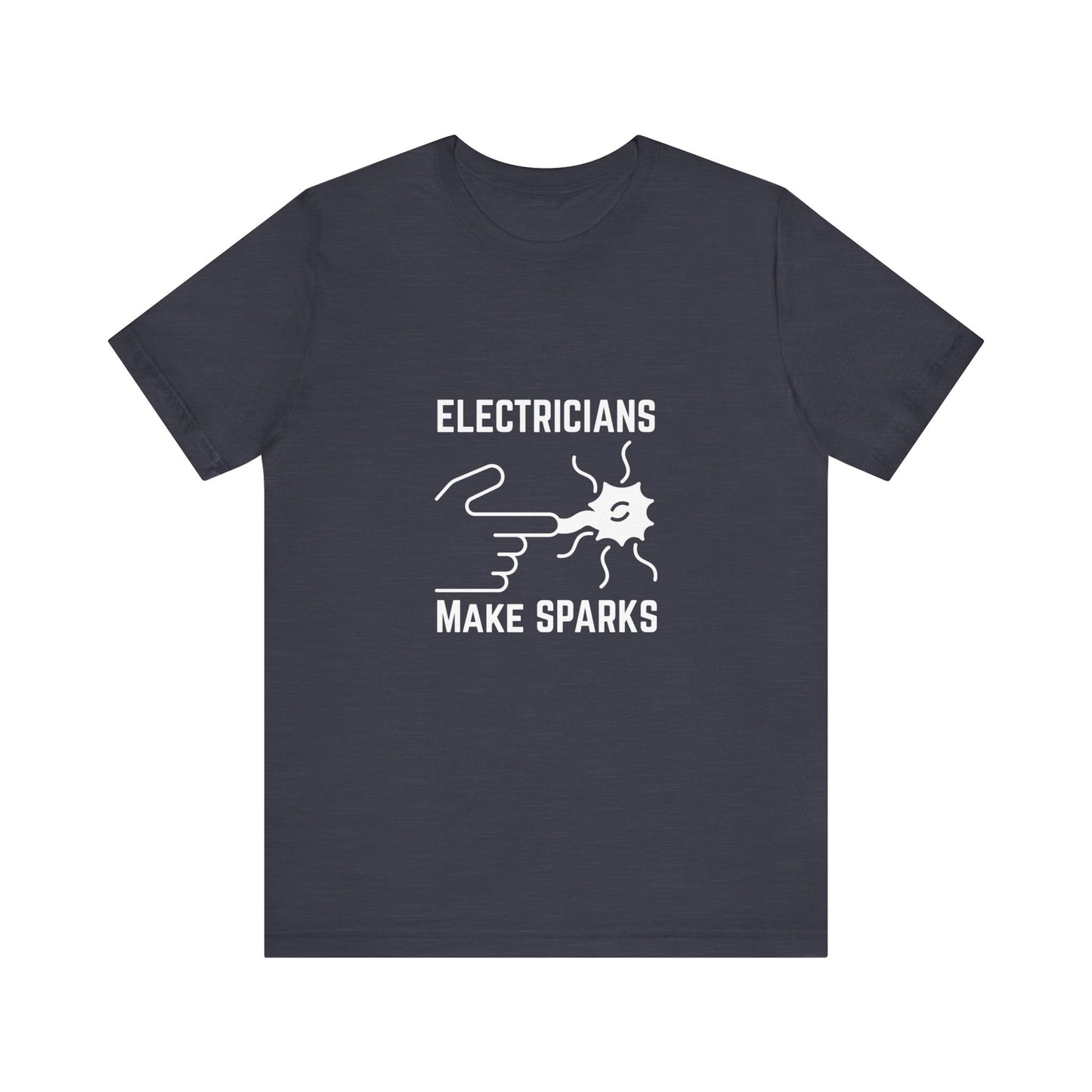 Electricians Makes Sparks Construction Humor Unisex Jersey Short Sleeve Tee