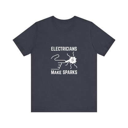 Electricians Makes Sparks Construction Humor Unisex Jersey Short Sleeve Tee