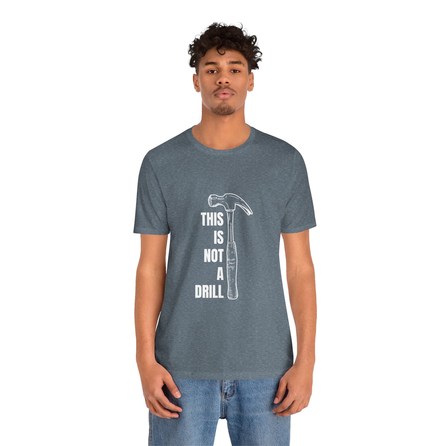 This is not a drill Construction Humor Unisex Jersey Short Sleeve Tee